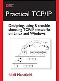 Practical TCP/IP : Designing, Using, and Troubleshooting TCP/IP Networks on Linux and Windows (Paperback, 2)