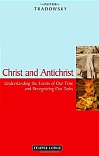 Christ and Antichrist : Understanding the Events of Our Time and Recognizing Our Tasks (Paperback, Revised ed)