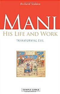 Mani : His Life and Work, Transforming Evil (Paperback, 2 Revised edition)