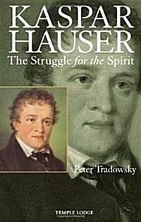 Kaspar Hauser : The Struggle for the Spirit (Paperback, 2 Revised edition)