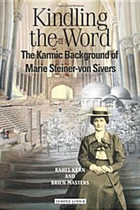Kindling the Word : The Karmic Background of Marie Steiner-von Sivers (Paperback)