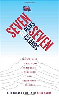 7x7 - Seven Peaks Seven Islands : British mountaineer Nigel Vardy lost all his toes and fingertips yet continues to climb (Paperback)