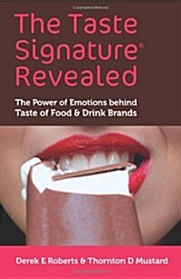 The Taste Signature Revealed: The Power of Emotions Behind Taste of Food & Drink Brands (Paperback)