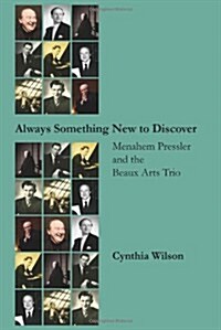 Always Something New to Discover: Menahem Pressler and the Beaux Arts Trio (Paperback)