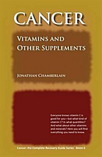 Cancer: Vitamins and Other Supplements (Paperback)