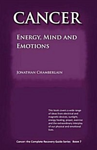 Cancer: Energy, Mind and Emotions (Paperback)