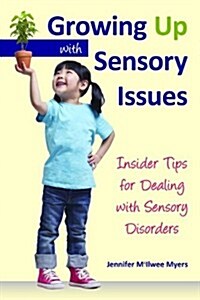 Growing Up with Sensory Issues: Insider Tips from a Woman with Autism (Paperback)