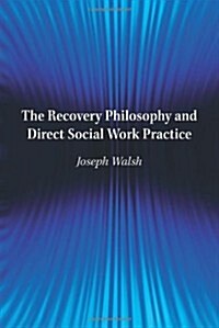 The Recovery Philosophy and Direct Social Work Practice (Paperback)