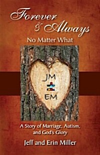 Forever and Always, No Matter What: A Story of Marriage, Autism, and Gods Glory (Paperback)