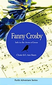 Fanny Crosby: Safe in the Arms of Jesus (Mass Market Paperback)