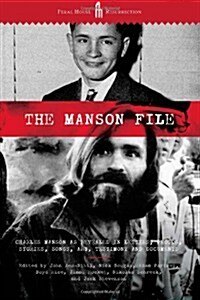 The Manson File: Charles Manson as revealed in letters, photos, stories, songs, art, testimony and documents. (Paperback)