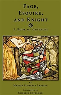 Page, Esquire and Knight: A Book of Chivalry (Paperback)