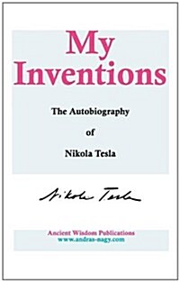 My Inventions: The Autobiography of Nikola Tesla (Hardcover)