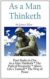 As a Man Thinketh: A Literary Collection of James Allen (Hardcover)