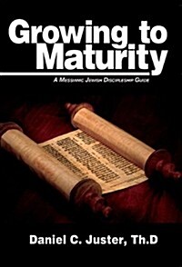 Growing to Maturity: A Messianic Jewish Discipleship Guide (Paperback)