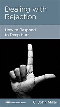 Dealing with Rejection: How to Respond to Deep Hurt (Mass Market Paperback)