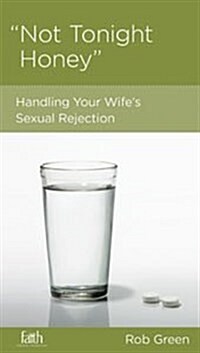 Not Tonight, Honey: Handling Your Wifes Sexual Rejection (Paperback)