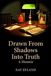 Drawn from Shadows Into Truth: A Memoir (Paperback)