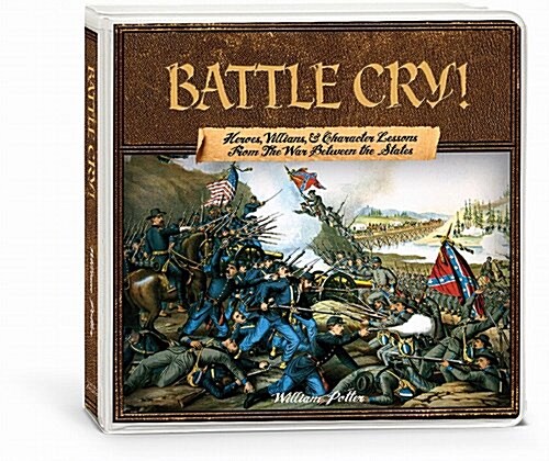 Battle Cry! Heroes, Villains, & Character Lessons from the War Between the States (Audio CD)