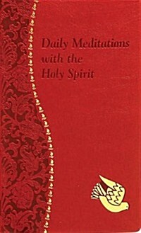 Daily Meditations with the Holy Spirit: Minute Meditations for Every Day Containing a Scripture, Reading, a Reflection, and a Prayer (Imitation Leather)