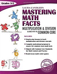 Laura Candlers Mastering Math Facts: Multiplication & Division Aligned with the Common Core (Paperback)