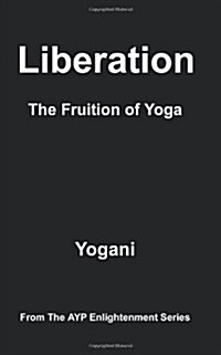 Liberation - The Fruition of Yoga (Paperback)