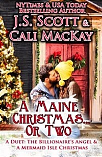 A Maine Christmas...or Two: A Duet (the Billionaires Angel & a Mermaid Isle Christmas (Paperback)