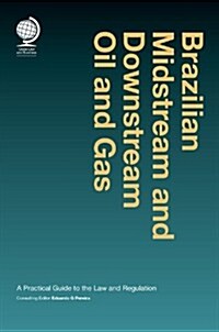 Brazilian Midstream and Downstream Oil and Gas : A Practical Guide to the Law and Regulation (Hardcover)