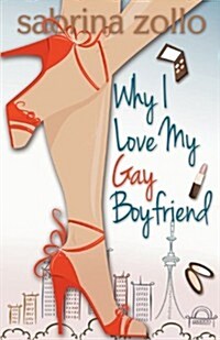 Why I Love My Gay Boyfriend (Paperback)