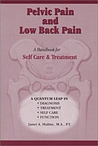 Pelvic Pain & Low Back Pain: A Handbook for Self Care & Treatment (Paperback, 1st)