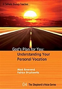 Gods Plan for You: Understanding Your Personal Vocation - Shepherds Voice (Paperback)