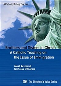 Brothers and Sisters in Christ: A Catholic Teaching on the Issue of Immigration (Paperback)