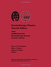 Brachytherapy Physics (Hardcover, 2nd, Illustrated)