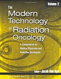 The Modern Technology Of Radiation Oncology (Hardcover)