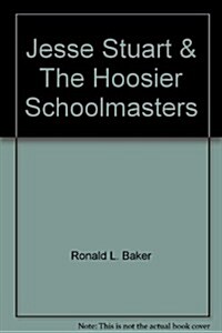 Jesse Stuart & The Hoosier Schoolmasters (Paperback)