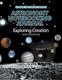 Exploring Creation with Astronomy: Notebooking Journal (Spiral)