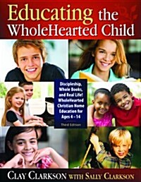 Educating the Wholehearted Child (Paperback, 3)