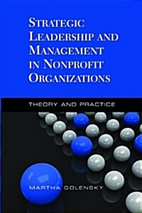 Strategic Leadership and Management in Nonprofit Organizations (Paperback)