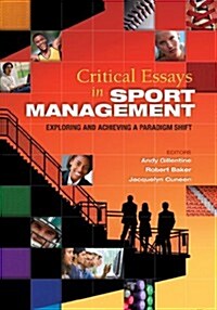 Critical Essays in Sport Management: Exploring and Achieving a Paradigm Shift (Paperback)
