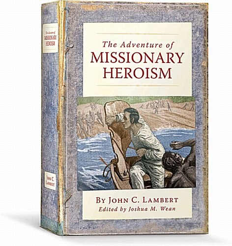 The Adventure of Missionary Heroism (Paperback) (Paperback)