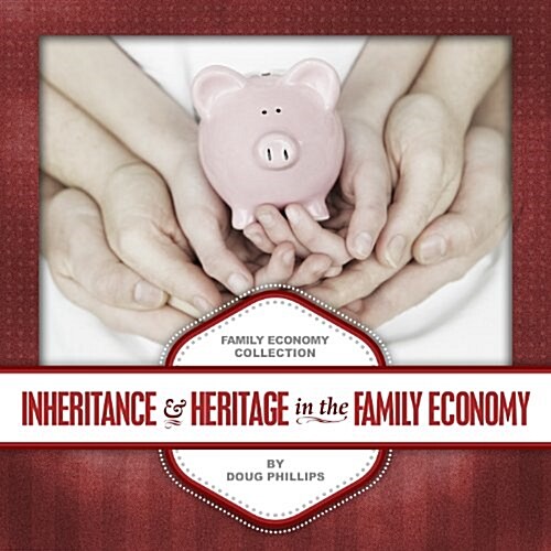 Inheritance & Heritage in the Family Economy (Family Economy Collection) (Audio CD)