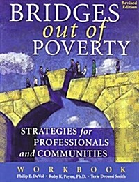 Bridges Out of Poverty: Strategies for Professionals and Communities Workbook (Paperback, Revised 2011)