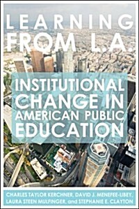 Learning from L.A.: Institutional Change in American Public Education (Paperback)
