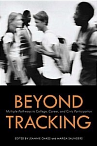 Beyond Tracking: Multiple Pathways to College, Career, and Civic Participation (Paperback)
