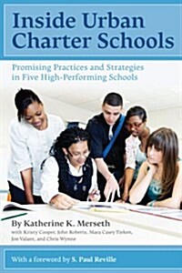 Inside Urban Charter Schools: Promising Practices and Strategies in Five High-Performing Schools (Paperback)
