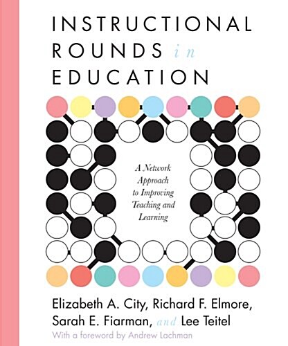 Instructional Rounds in Education: A Network Approach to Improving Teaching and Learning (Paperback)