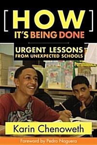 How Its Being Done: Urgent Lessons from Unexpected Schools (Paperback)