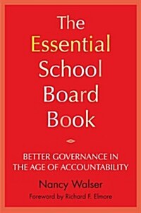 The Essential School Board Book: Better Governance in the Age of Accountability (Paperback)