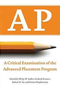 AP: A Critical Examination of the Advanced Placement Program (Paperback)