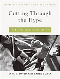 Cutting Through the Hype: The Essential Guide to School Reform (Paperback, Revised)